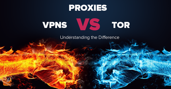Những điểm cơ bản nhất về sự khác biệt giữa Proxy, VPN và Tor