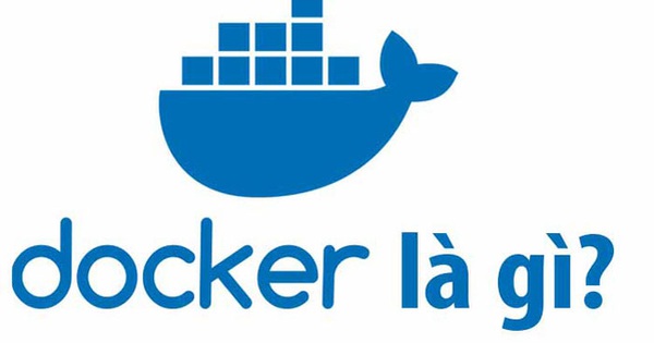 Docker là gì? Những khái niệm cơ bản cần biết về Docker
