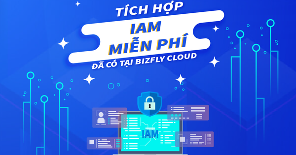 Bizfly Cloud ra mắt IAM tiên phong tại Việt Nam cho máy chủ ảo Cloud Server