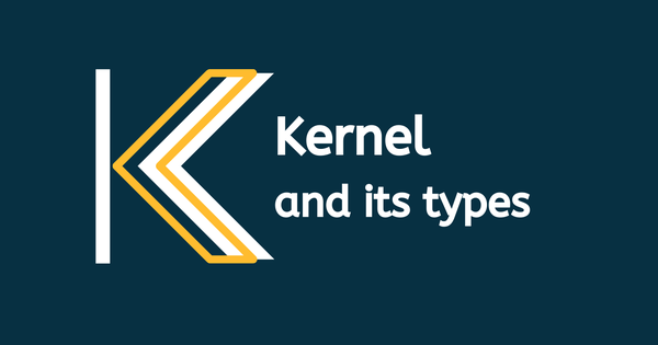 Kernel là gì và có những loại Kernel cơ bản nào?