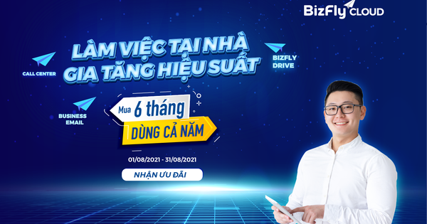Làm việc tại nhà - Gia tăng hiệu suất với Bizfly Business Email, Bizfly Call Center, Bizfly Drive