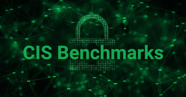 CIS benchmark là gì? Kiến thức cơ bản cần biết