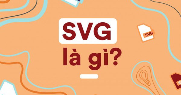 SVG là gì? Cách chuyển đổi SVG sang những định dạng khác