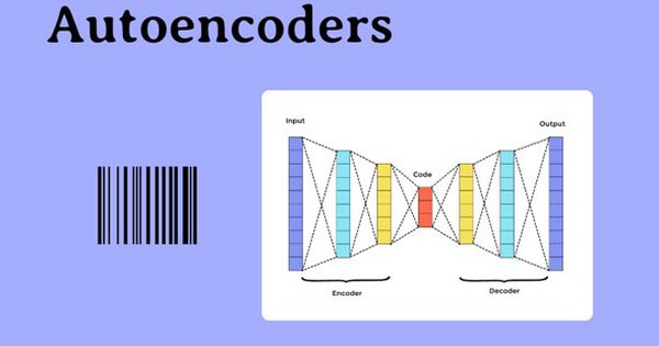 Autoencoder là gì? Kiến trúc và cách tạo Autoencoder