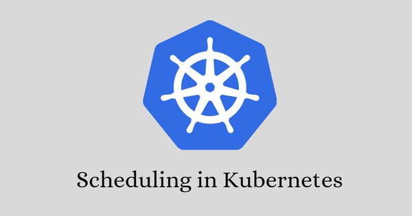 Scheduling trên Kubernetes (phần 3)