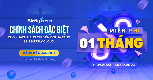 Chính sách đặc biệt dành cho khách hàng chuyển đổi hạ tầng lên Bizfly Cloud