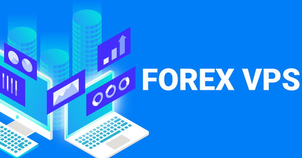 VPS Forex là gì? Lợi ích khi sử dụng VPS để thực hiện các giao dịch Forex