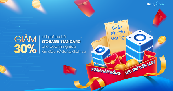 Xuân năm Rồng Lưu trữ lên Mây - Bizfly Cloud TẶNG 30% chi phí lưu trữ Storage Standard