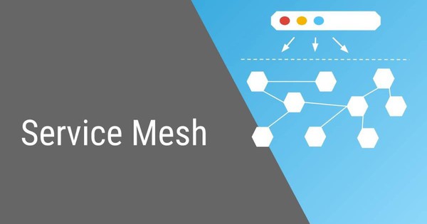 Service mesh là gì? Tính năng và cách service mesh hoạt động