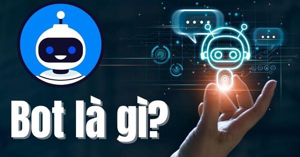 Bot là gì? Lợi ích mà Bot mang lại cho doanh nghiệp