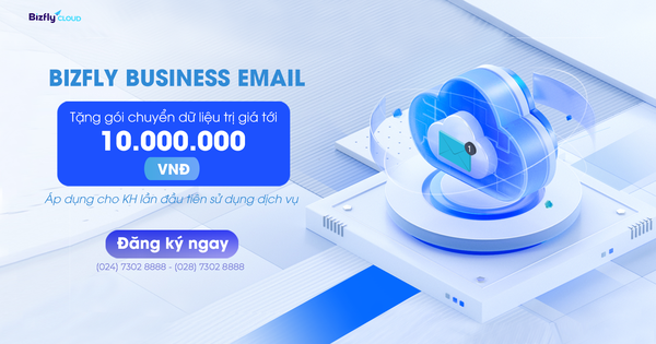 Siêu ưu đãi: Bizfly Business Email tặng gói chuyển dữ liệu trị giá đến 10 triệu đồng!
