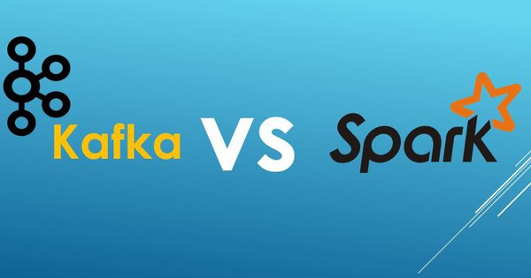 So sánh Kafka và Spark: 6 điểm khác nhau giữa Kafka và Spark