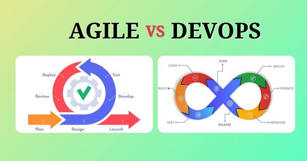 So sánh Agile và DevOps: Điểm giống và khác nhau