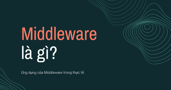 Middleware là gì? Cấu trúc của Middleware cần phải có