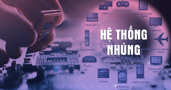Hệ thống nhúng là gì? Thành phần và ứng dụng thực tế của Embedded system