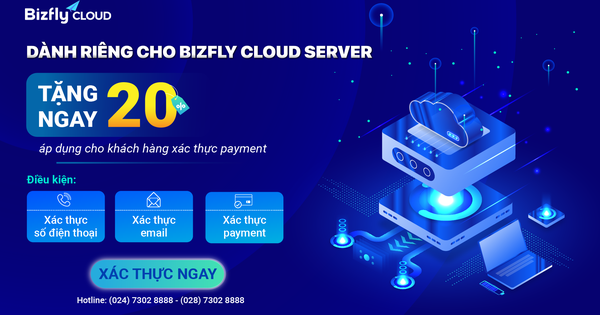 Giảm ngay 20% dịch vụ Bizfly Cloud Server cho khách hàng xác thực payment