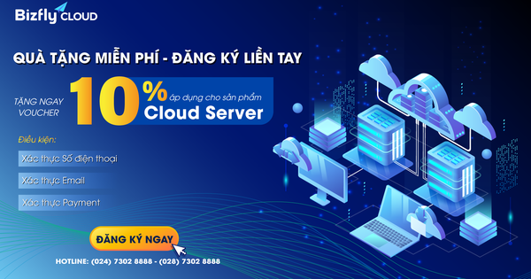 Quà tặng miễn phí - Đăng ký liền tay: "Tặng ngay voucher 10% áp dụng cho sản phẩm Bizflfy Cloud Server"