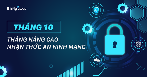 Tháng 10 - Tháng nâng cao nhận thức an ninh mạng
