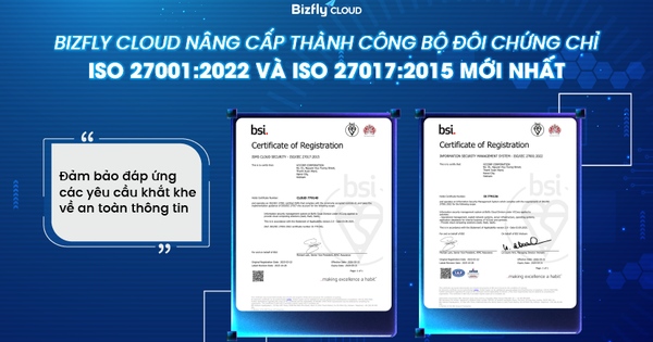 Bizfly Cloud - Một trong những nhà cung cấp sở hữu chứng chỉ ISO 27001:2022 và ISO 27017:2015 sớm nhất