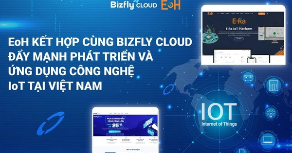 EoH kết hợp cùng Bizfly Cloud đẩy mạnh phát triển và ứng dụng công nghệ IoT tại Việt Nam