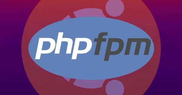 PHP-FPM là gì? Hướng dẫn toàn diện để giúp tối ưu website
