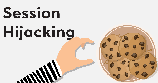 Session Hijacking là gì? Những kiểu tấn công Session Hijacking phổ biến