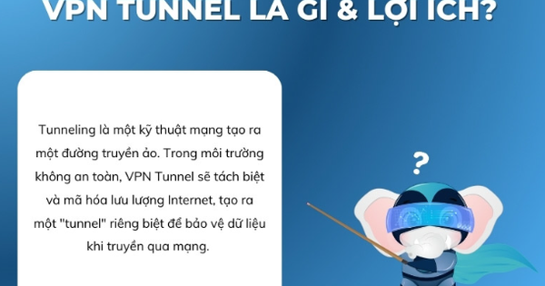 VPN Tunnel là gì? Cách hoạt động ra sao?
