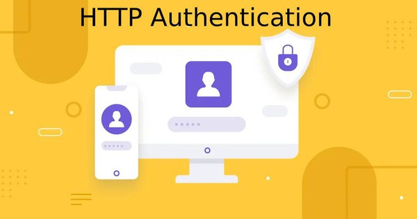 HTTP Authentication là gì? 5 giai đoạn hoạt động của HTTP Authentication