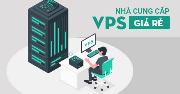 Top 8 nhà cung cấp dịch vụ VPS giá rẻ hàng đầu cho doanh nghiệp