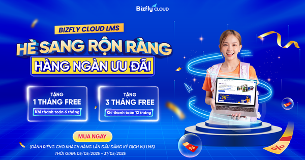 Bizfly Cloud LMS tặng ngay khóa học an toàn thông tin 18 triệu đồng & Free 3 tháng sử dụng