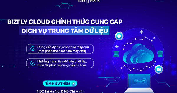 Bizfly Cloud chính thức cung cấp dịch vụ Trung tâm dữ liệu tại Hà Nội & TP Hồ Chí Minh