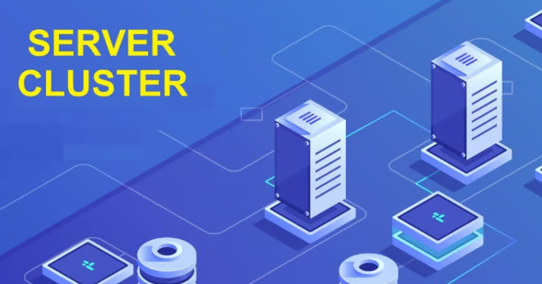 Server Cluster là gì và cách hoạt động của một Server Cluster