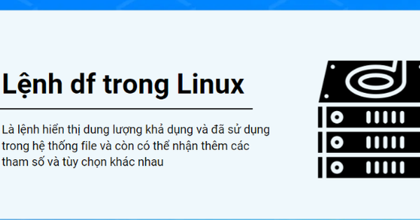 Lệnh df trong Linux và những ví dụ thực tế sử dụng lệnh df
