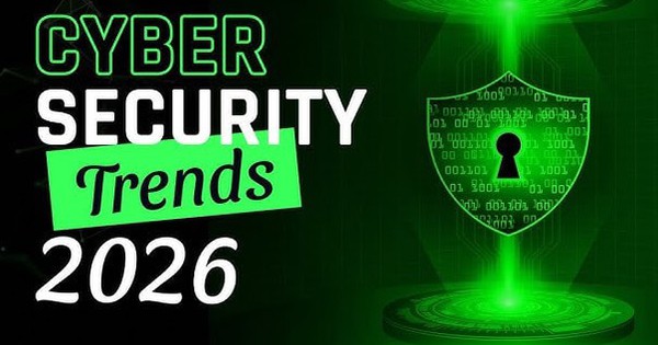 Dự đoán về an ninh mạng năm 2026: Định hướng tương lai của các mối đe dọa kỹ thuật số
