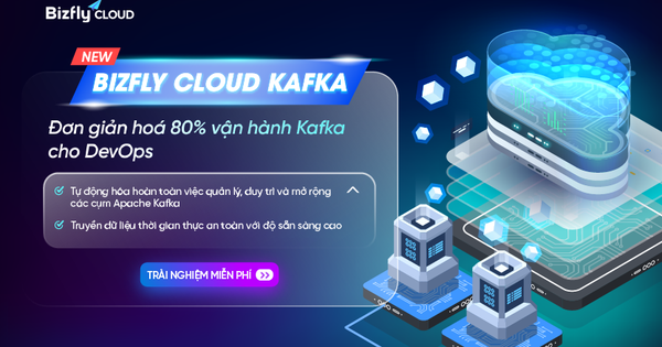 Ra mắt Bizfly Cloud Kafka - Giải pháp quản lý và mở rộng tự động Kafka