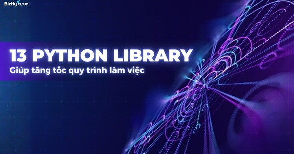 13 Python Library giúp tăng tốc quy trình làm việc của bạn