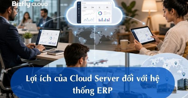 Lợi ích của Cloud Server đối với hệ thống ERP