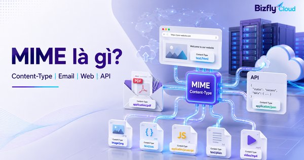 MIME là gì? Cách MIME giúp trình duyệt, email và server hiểu đúng định dạng dữ liệu