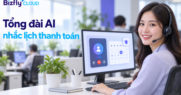 Tổng đài AI nhắc lịch thanh toán: Cách tự động gọi và theo dõi phản hồi