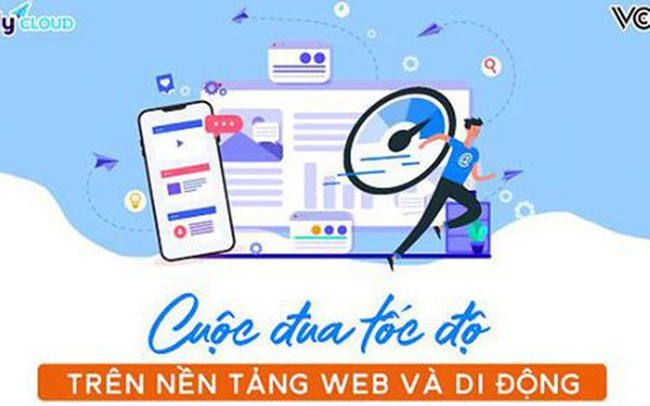 Cuộc đua tốc độ trên nền tảng web và di động, doanh nghiệp phải làm sao để theo kip?