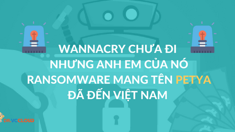 [DR.VCCloud] Hãy làm theo các bước hướng dẫn này để bảo vệ máy tính của bạn khỏi Ransomware Petya