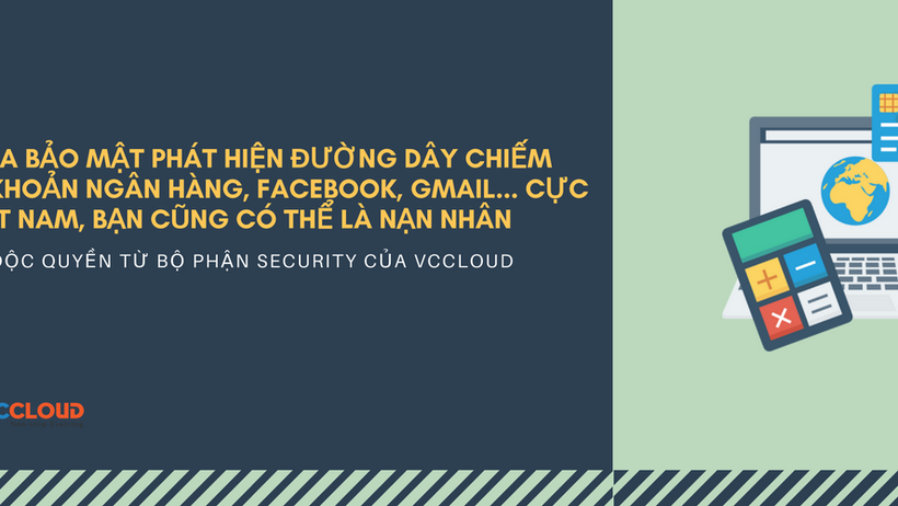 Chuyên gia bảo mật phát hiện đường dây chiếm đoạt tài khoản ngân hàng, Facebook, Gmail... cực lớn ở Việt Nam