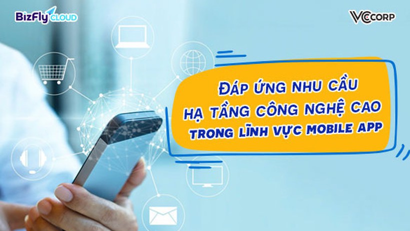 Đáp ứng nhu cầu hạ tầng công nghệ cao trong lĩnh vực mobile app