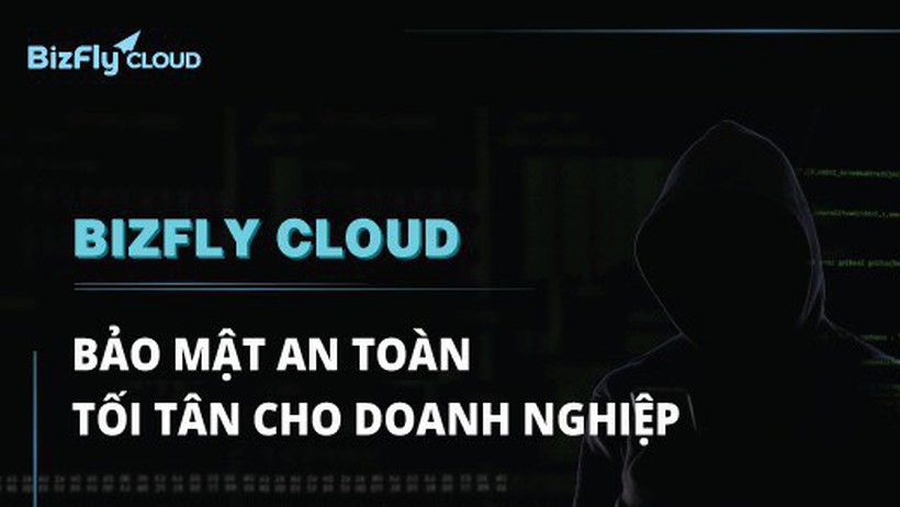 Bizfly Cloud – giải pháp hạ tầng ảo an toàn, bảo mật tối tân cho doanh nghiệp Việt