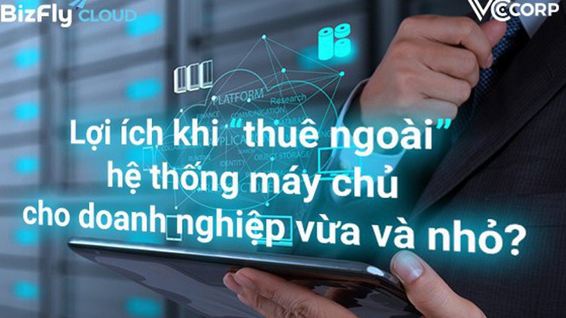 Lợi ích khi "thuê ngoài" hệ thống máy chủ cho doanh nghiệp vừa và nhỏ?
