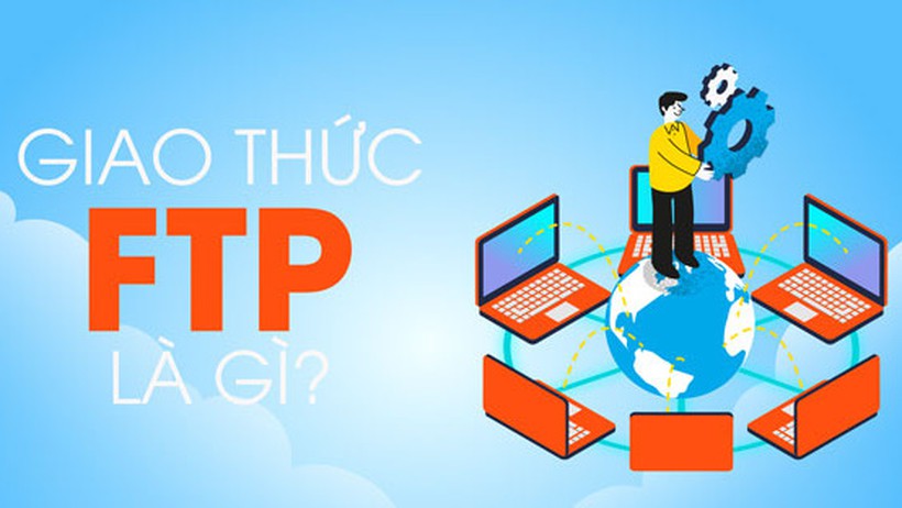 FTP là gì? Những thông tin chi tiết cần biết về giao thức FTP