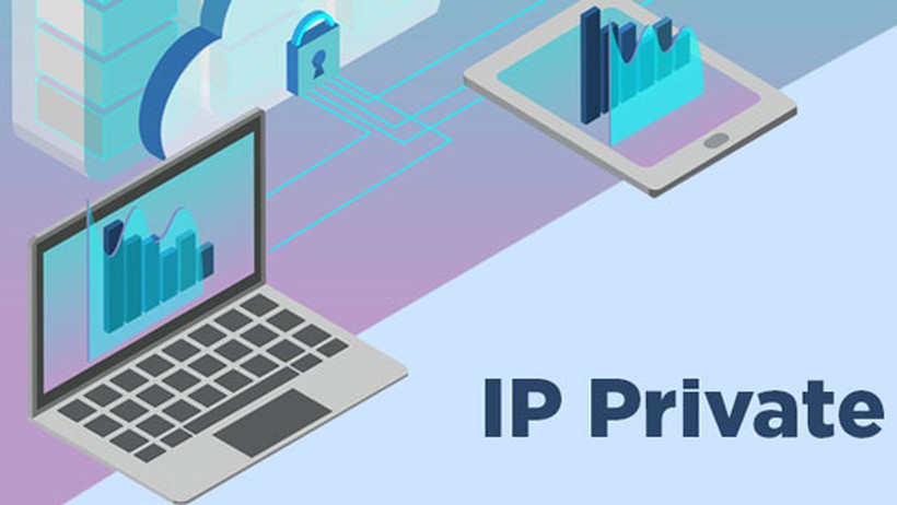 IP Private là gì? Nhu cầu cần sử dụng IP Private