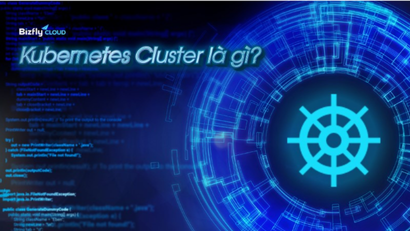 Kubernetes Cluster là gì? Cách tạo Kubernetes Cluster