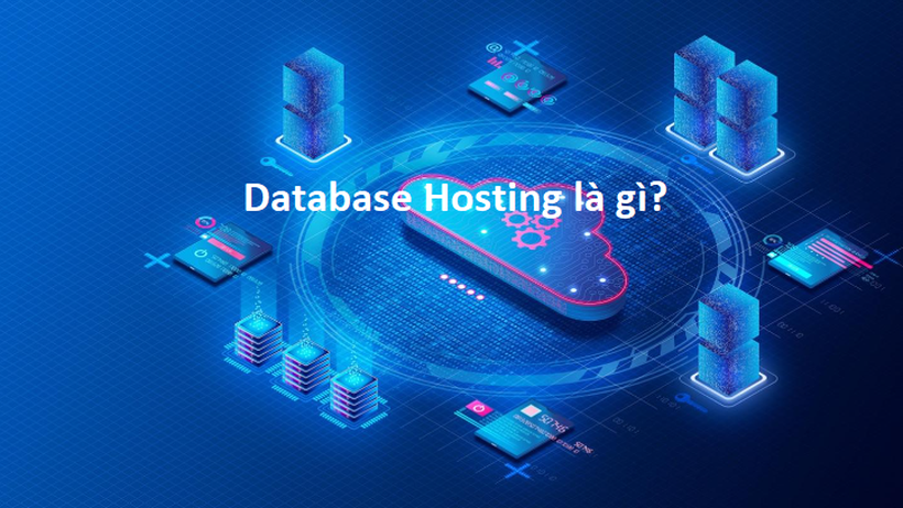 Database Hosting là gì? Chi tiết về Database Hosting