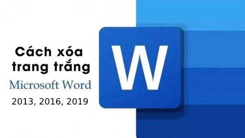 Hướng dẫn cách xóa trang trắng trong Word 2013, 2016, 2019 hiệu quả nhất